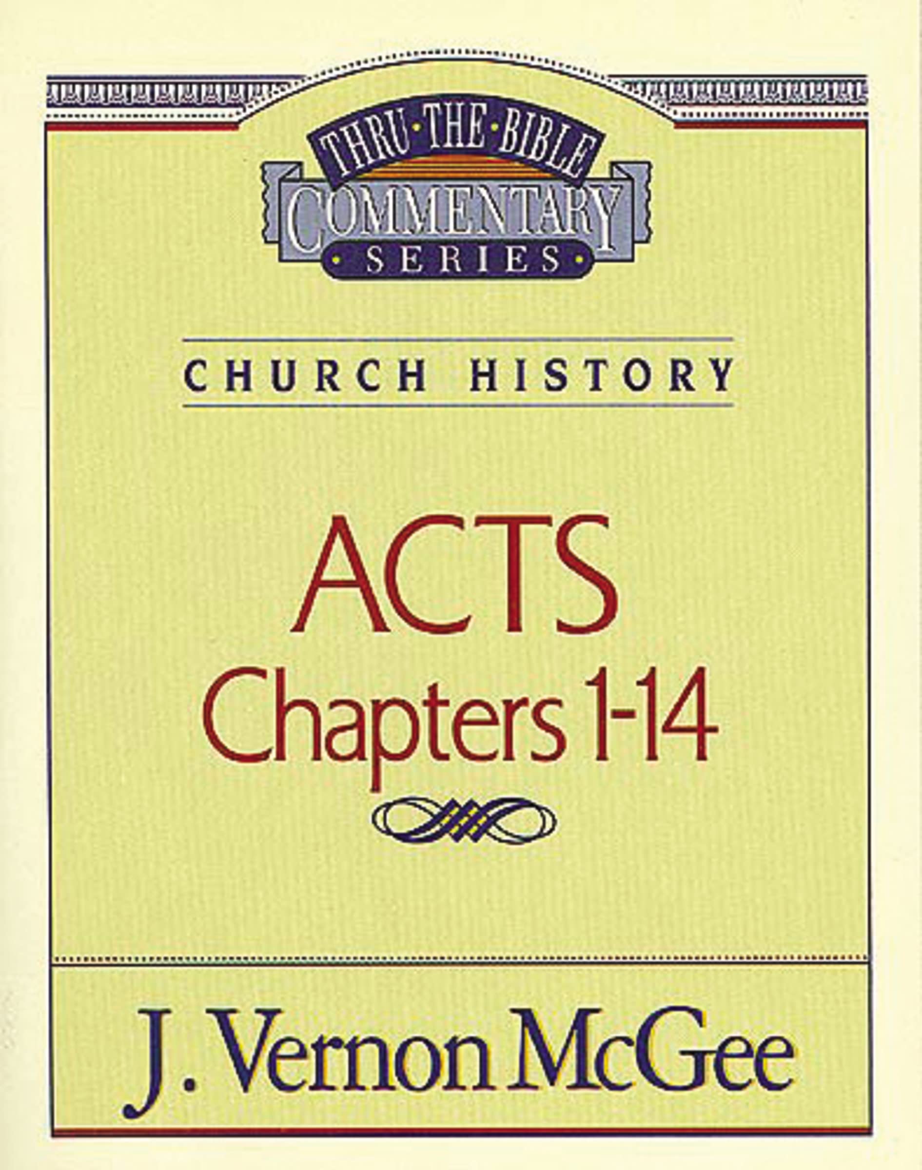 Thru the Bible Commentary Series: Acts Chapters 1-14 - Church History ...